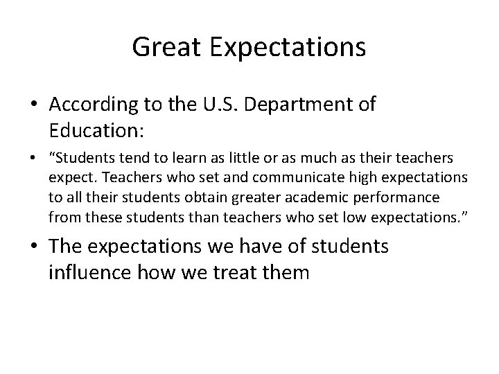 Great Expectations • According to the U. S. Department of Education: • “Students tend