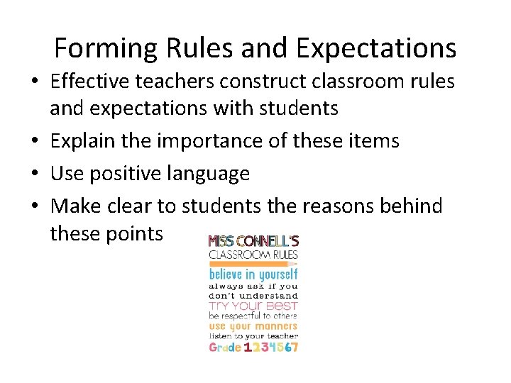 Forming Rules and Expectations • Effective teachers construct classroom rules and expectations with students