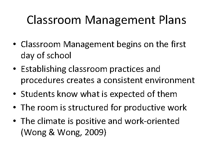 Classroom Management Plans • Classroom Management begins on the first day of school •