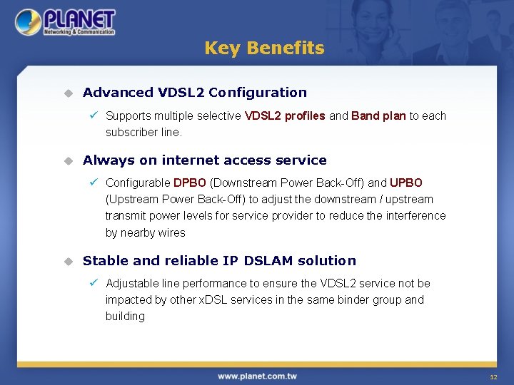 Key Benefits u Advanced VDSL 2 Configuration ü Supports multiple selective VDSL 2 profiles