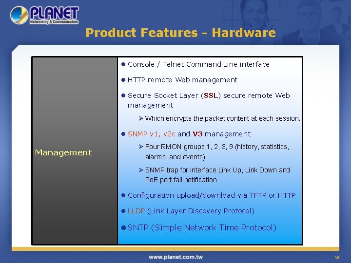 Product Features - Hardware l Console / Telnet Command Line interface l HTTP remote