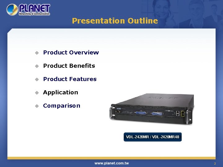 Presentation Outline u Product Overview u Product Benefits u Product Features u Application u