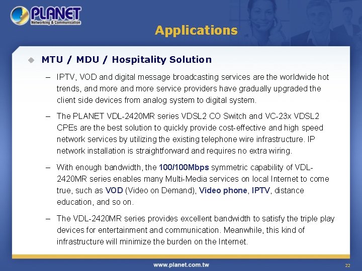Applications u MTU / MDU / Hospitality Solution – IPTV, VOD and digital message
