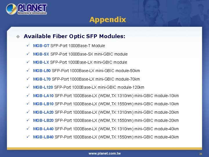 Appendix u Available Fiber Optic SFP Modules: ü MGB-GT SFP-Port 1000 Base-T Module ü