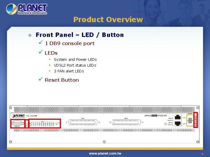 Product Overview u Front Panel – LED / Button ü 1 DB 9 console