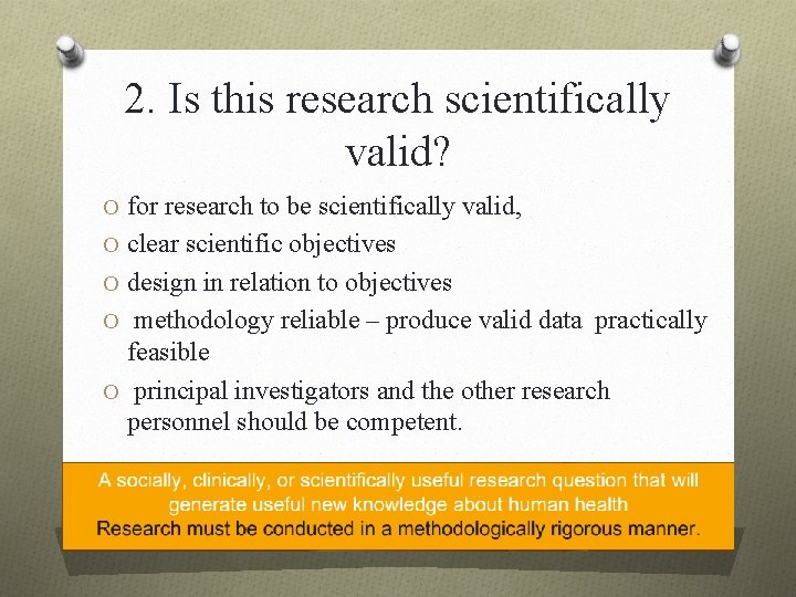 2. Is this research scientifically valid? O for research to be scientifically valid, O