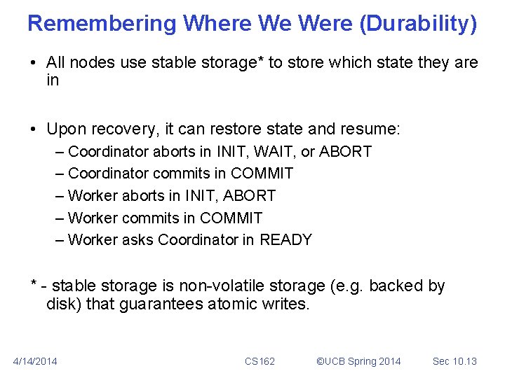 Remembering Where We Were (Durability) • All nodes use stable storage* to store which Remembering Where We Were (Durability) • All nodes use stable storage* to store which