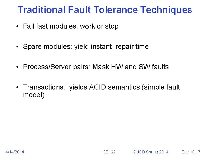 Traditional Fault Tolerance Techniques • Fail fast modules: work or stop • Spare modules: Traditional Fault Tolerance Techniques • Fail fast modules: work or stop • Spare modules: