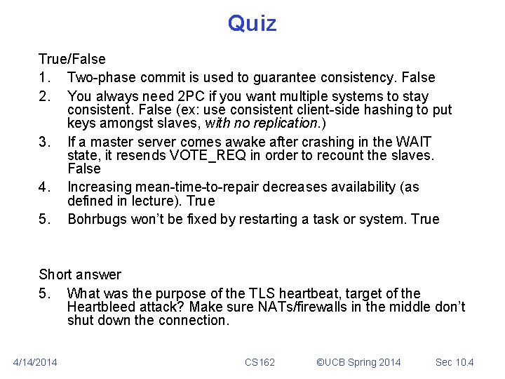 Quiz True/False 1. Two-phase commit is used to guarantee consistency. False 2. You always Quiz True/False 1. Two-phase commit is used to guarantee consistency. False 2. You always