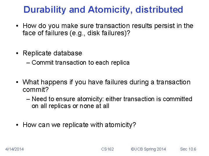 Durability and Atomicity, distributed • How do you make sure transaction results persist in Durability and Atomicity, distributed • How do you make sure transaction results persist in