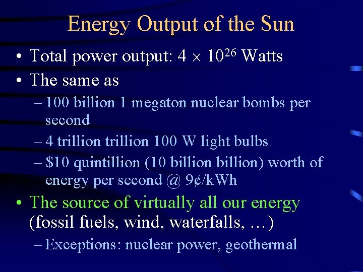 Energy Output of the Sun • Total power output: 4 1026 Watts • The