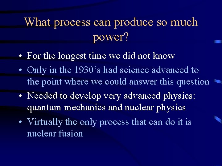 What process can produce so much power? • For the longest time we did