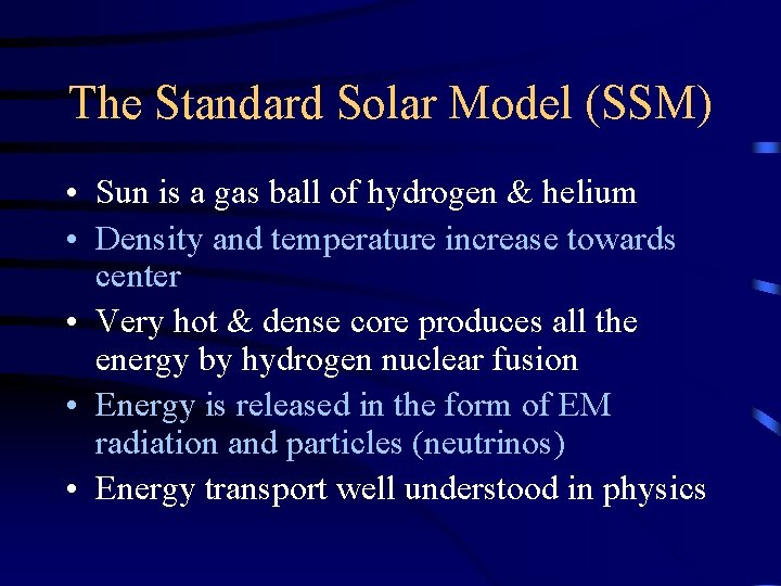 The Standard Solar Model (SSM) • Sun is a gas ball of hydrogen &