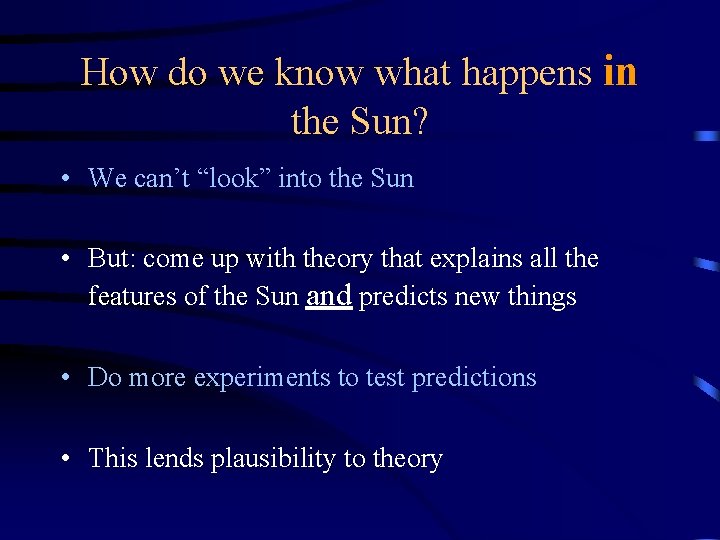 How do we know what happens in the Sun? • We can’t “look” into