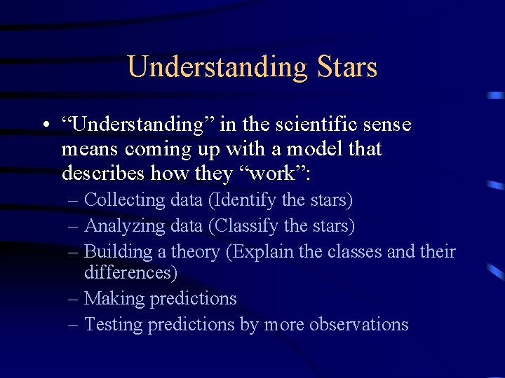 Understanding Stars • “Understanding” in the scientific sense means coming up with a model