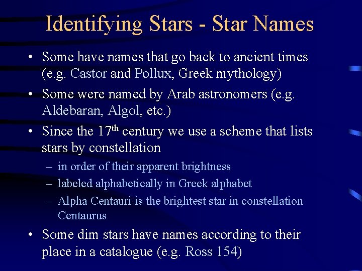 Identifying Stars - Star Names • Some have names that go back to ancient