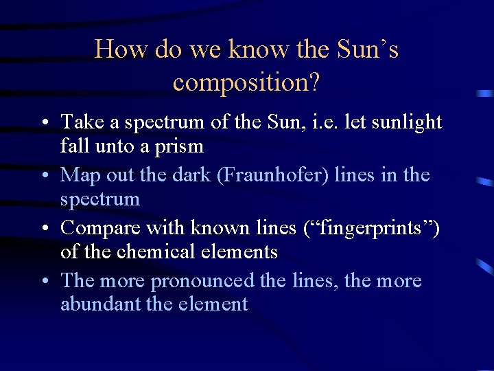 How do we know the Sun’s composition? • Take a spectrum of the Sun,