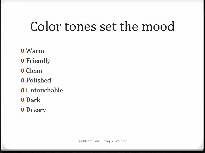 Color tones set the mood 0 Warm 0 Friendly 0 Clean 0 Polished 0