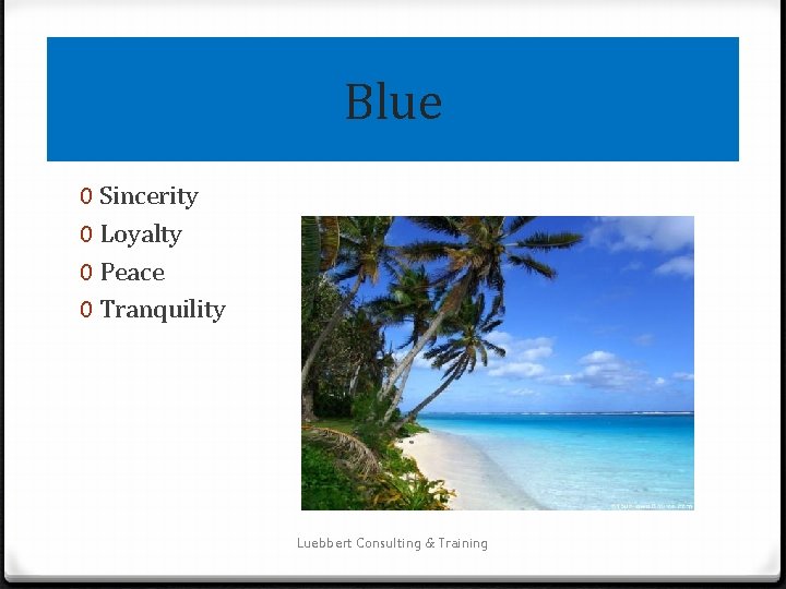 Blue 0 Sincerity 0 Loyalty 0 Peace 0 Tranquility Luebbert Consulting & Training 