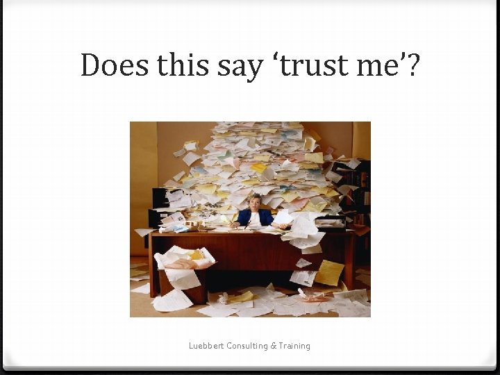 Does this say ‘trust me’? Luebbert Consulting & Training 