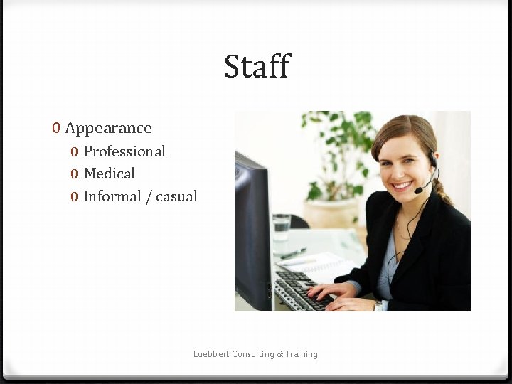 Staff 0 Appearance 0 Professional 0 Medical 0 Informal / casual Luebbert Consulting &