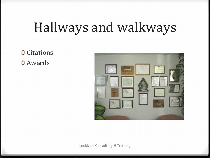 Hallways and walkways 0 Citations 0 Awards Luebbert Consulting & Training 
