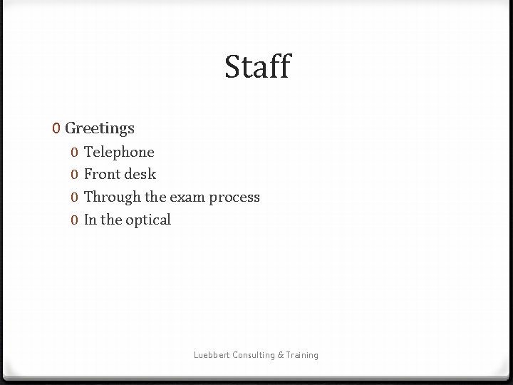 Staff 0 Greetings 0 0 Telephone Front desk Through the exam process In the