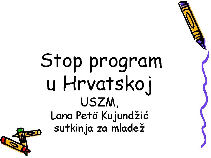 Stop program u Hrvatskoj USZM, Lana Petö Kujundžić sutkinja za mladež 