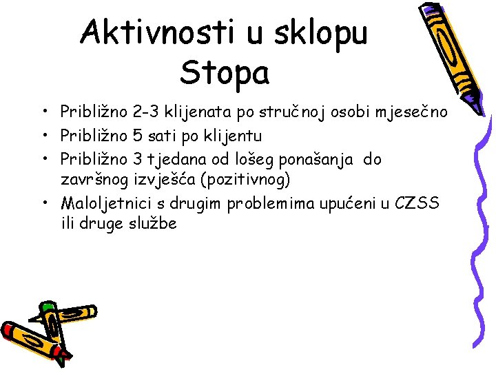 Aktivnosti u sklopu Stopa • Približno 2 -3 klijenata po stručnoj osobi mjesečno •