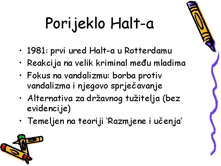 Porijeklo Halt-a • 1981: prvi ured Halt-a u Rotterdamu • Reakcija na velik kriminal