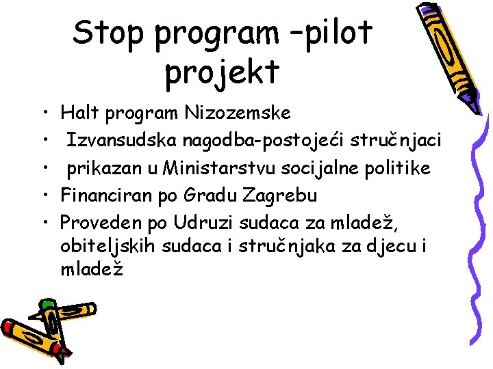 Stop program –pilot projekt • • • Halt program Nizozemske Izvansudska nagodba-postojeći stručnjaci prikazan