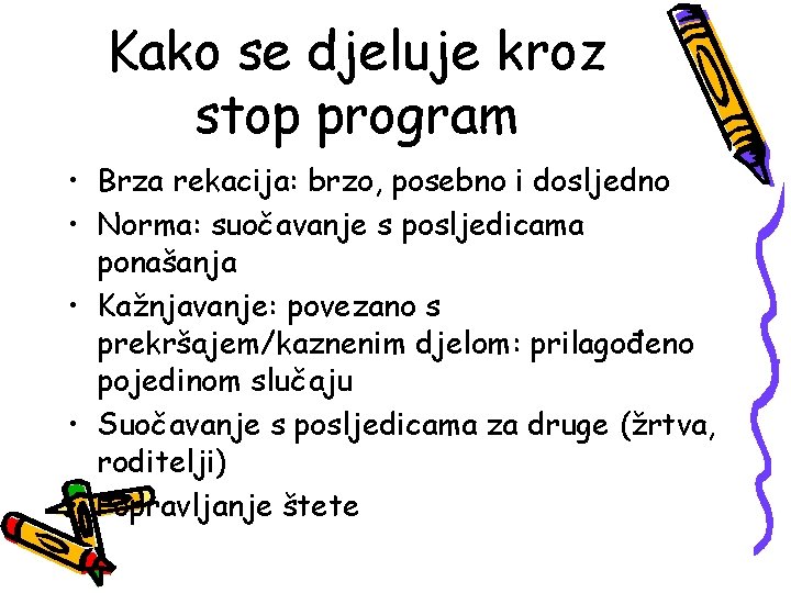 Kako se djeluje kroz stop program • Brza rekacija: brzo, posebno i dosljedno •