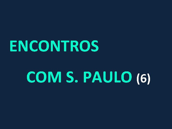 ENCONTROS COM S. PAULO (6) 