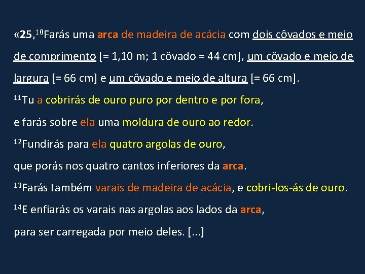  « 25, 10 Farás uma arca de madeira de acácia com dois côvados