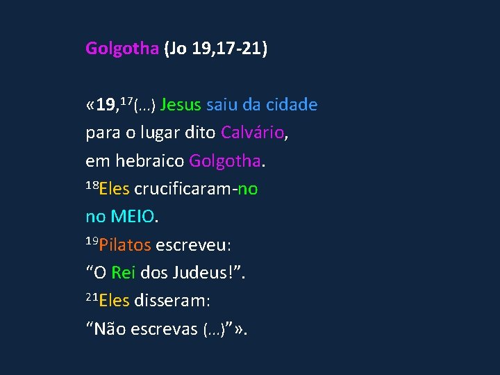 Golgotha (Jo 19, 17 -21) « 19, 17(. . . ) Jesus saiu da