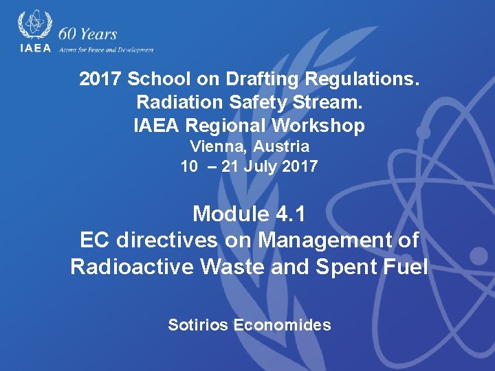 2017 School on Drafting Regulations. Radiation Safety Stream. IAEA Regional Workshop Vienna, Austria 10