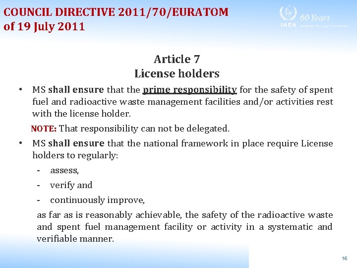 COUNCIL DIRECTIVE 2011/70/EURATOM of 19 July 2011 Article 7 License holders • MS shall