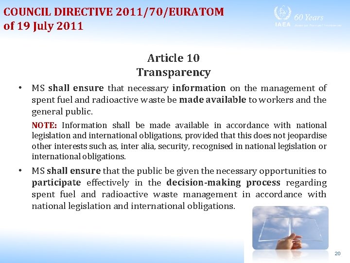 COUNCIL DIRECTIVE 2011/70/EURATOM of 19 July 2011 Article 10 Transparency • MS shall ensure