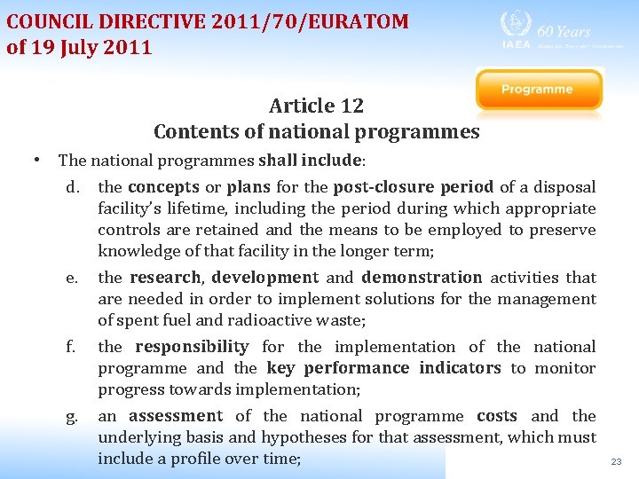 COUNCIL DIRECTIVE 2011/70/EURATOM of 19 July 2011 Article 12 Contents of national programmes •