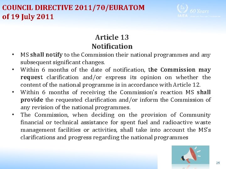 COUNCIL DIRECTIVE 2011/70/EURATOM of 19 July 2011 Article 13 Notification • MS shall notify