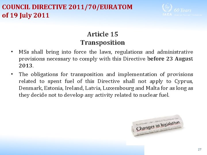 COUNCIL DIRECTIVE 2011/70/EURATOM of 19 July 2011 Article 15 Transposition • MSs shall bring