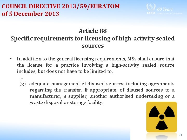 COUNCIL DIRECTIVE 2013/59/EURATOM of 5 December 2013 Article 88 Specific requirements for licensing of