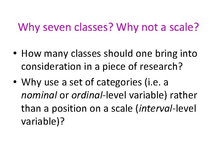 Why seven classes? Why not a scale? • How many classes should one bring