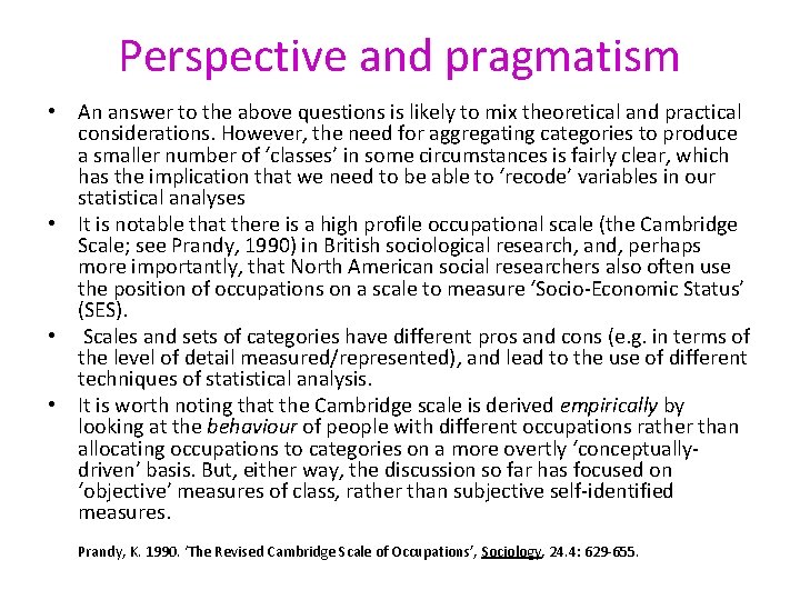 Perspective and pragmatism • An answer to the above questions is likely to mix