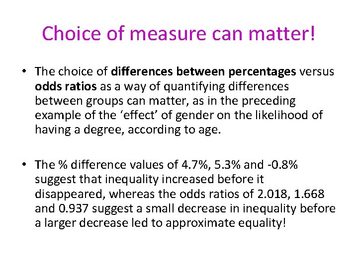 Choice of measure can matter! • The choice of differences between percentages versus odds