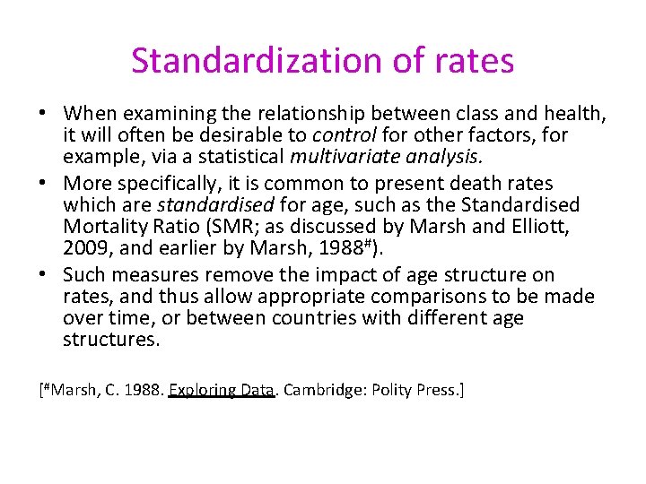 Standardization of rates • When examining the relationship between class and health, it will