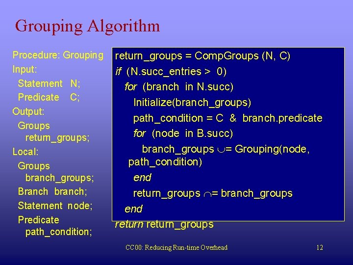 Grouping Algorithm Procedure: Grouping Input: Statement N; Predicate C; Output: Groups return_groups; Local: Groups