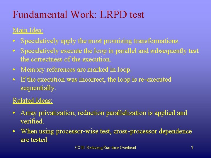 Fundamental Work: LRPD test Main Idea: • Speculatively apply the most promising transformations. •