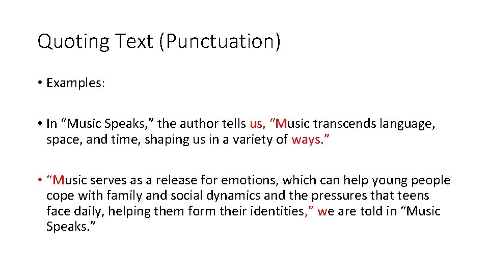 Quoting Text (Punctuation) • Examples: • In “Music Speaks, ” the author tells us,