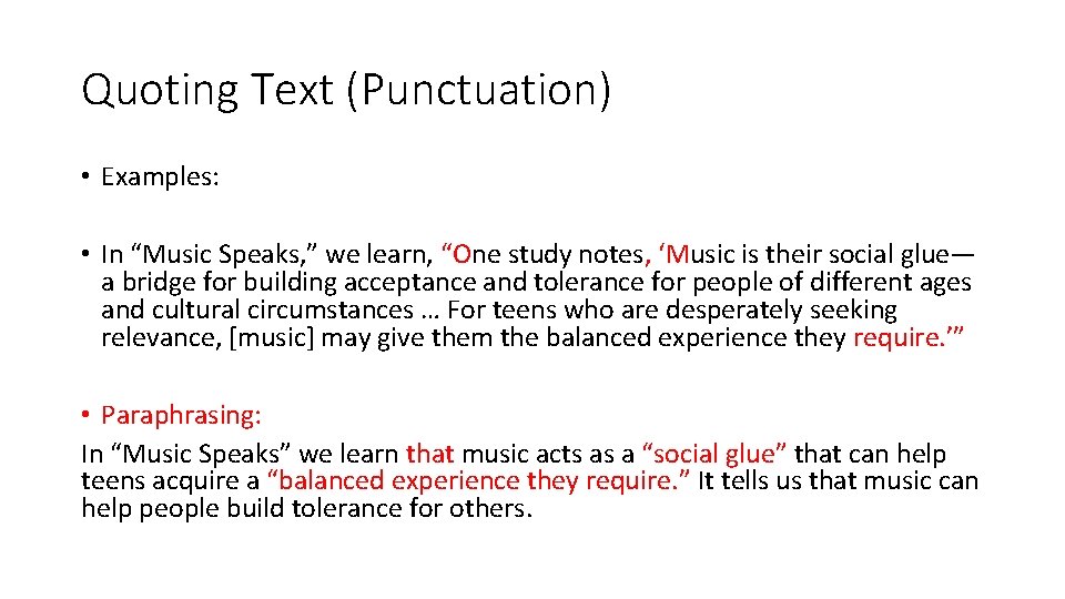 Quoting Text (Punctuation) • Examples: • In “Music Speaks, ” we learn, “One study